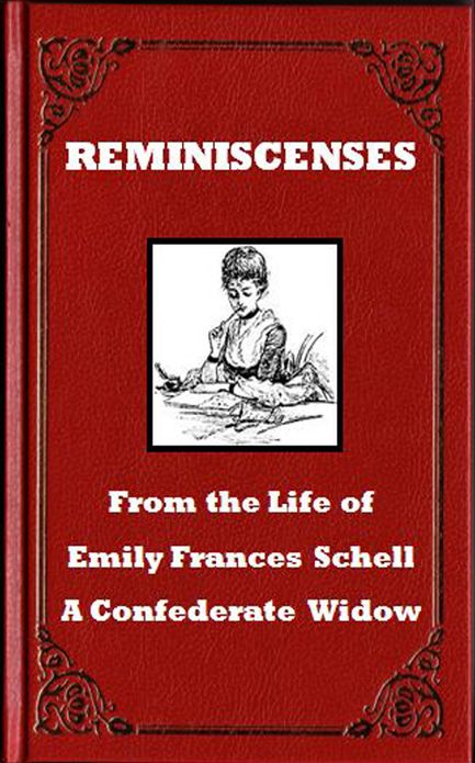 Reminiscences From the Life of Emily Frances Schell: A Confederate Widow