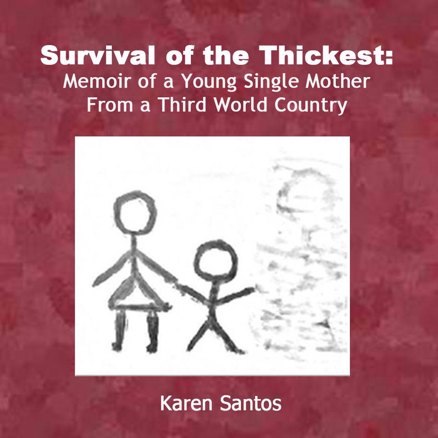 Survival of the Thickest: Memoir of a Young Single Mother From a Third World Country