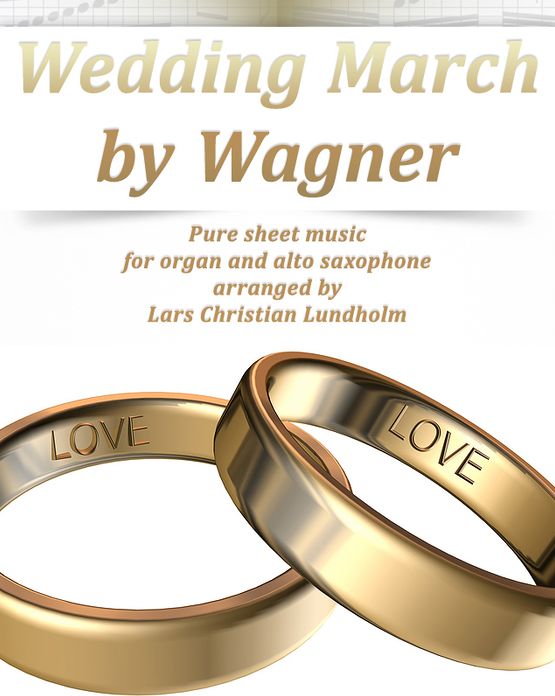 Wedding March by Wagner Pure sheet music for organ and alto saxophone arranged by Lars Christian Lundholm