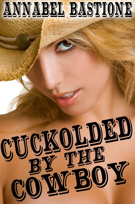 Cuckolded by the Cowboy: m/M/F Western Hotwife Erotica