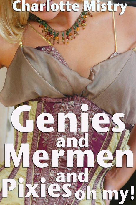 Genies and Mermen and Pixies, oh my! (Fantasy Erotica Bundle)