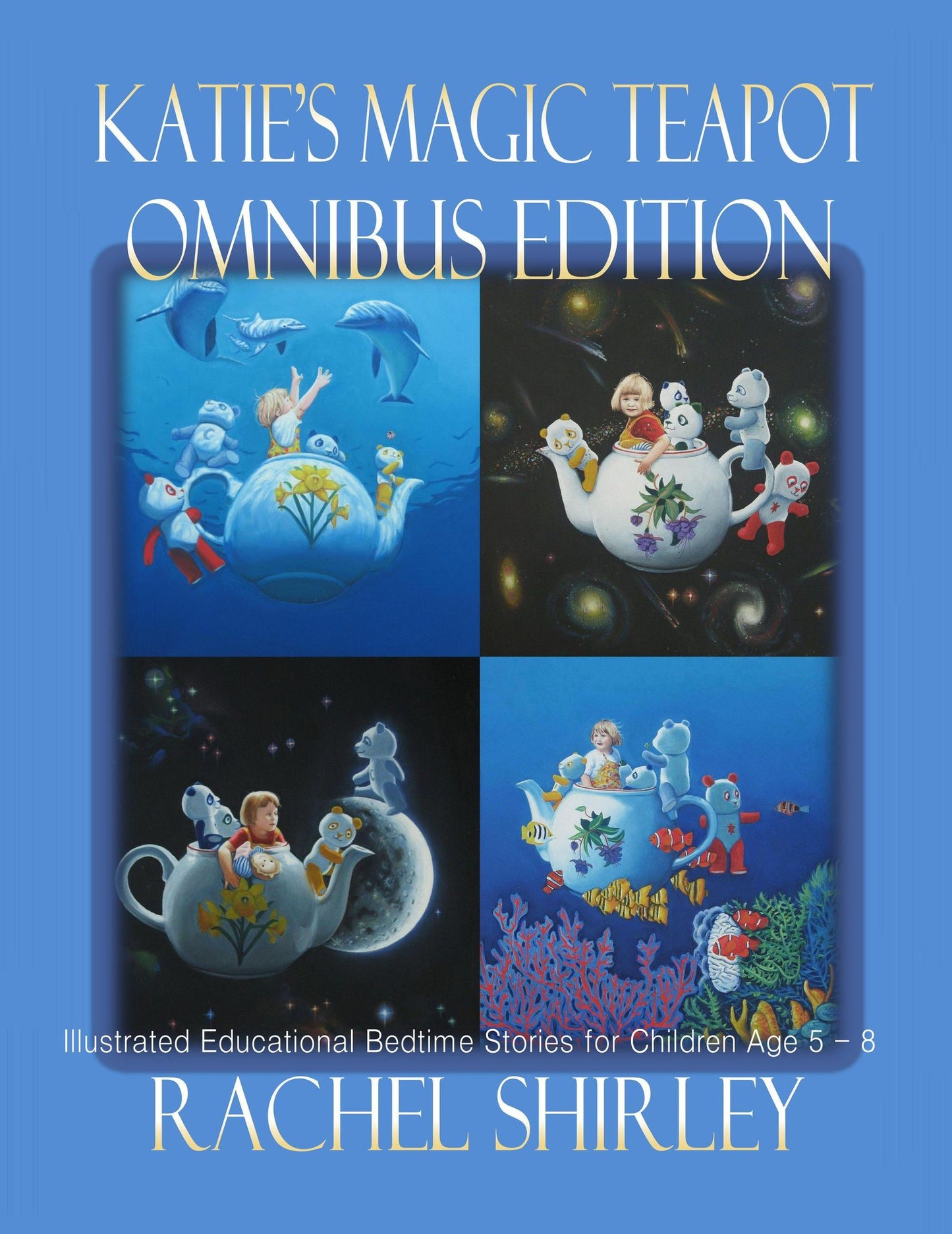 Katie's Magic Teapot Omnibus Edition: Illustrated Educational Bedtime Stories for Children Age 5 - 8