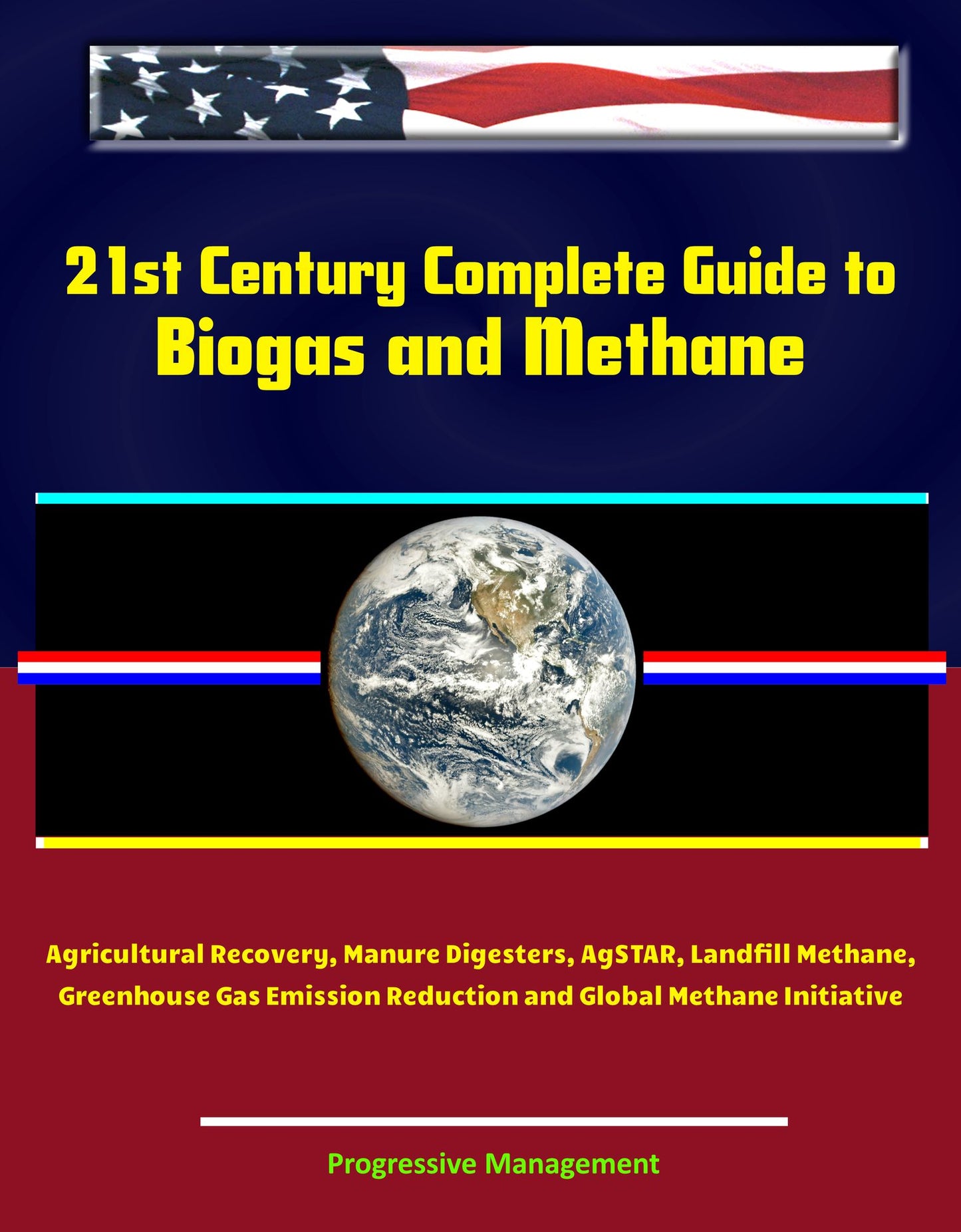 21st Century Complete Guide to Biogas and Methane: Agricultural Recovery, Manure Digesters, AgSTAR, Landfill Methane, Greenhouse Gas Emission Reduction and Global Methane Initiative
