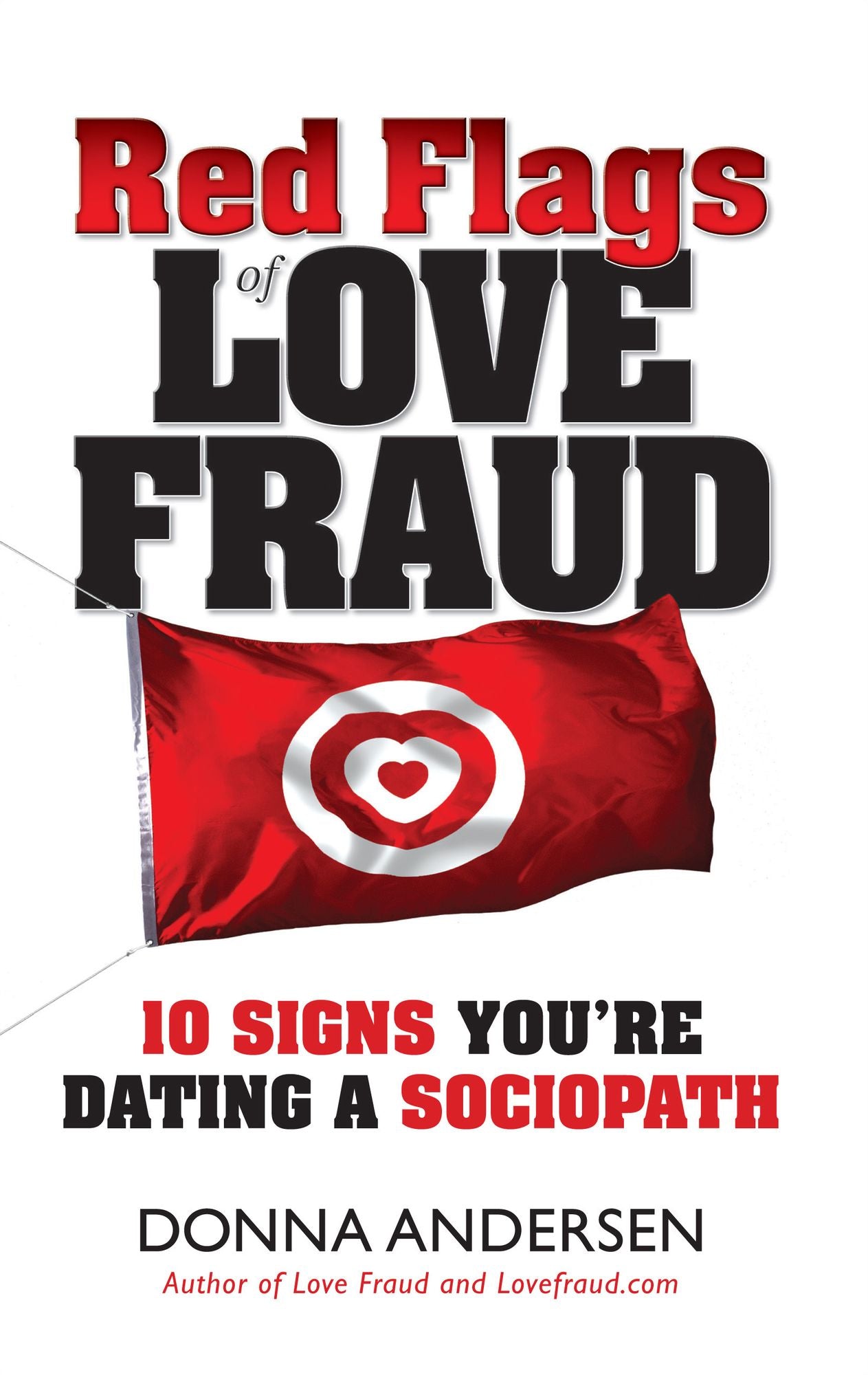 Red Flags of Love Fraud: 10 signs you're dating a sociopath