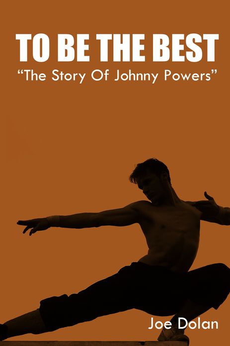 To Be The Best. "The Story Of Johnny Powers"