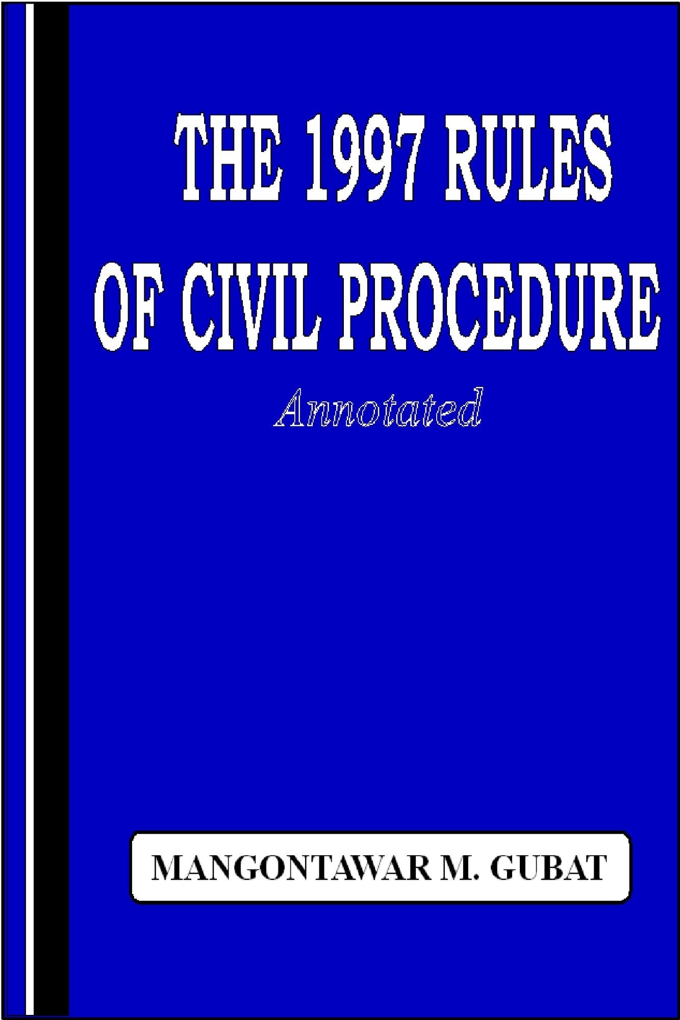 The 1997 Rules of Civil Procedure Annotated