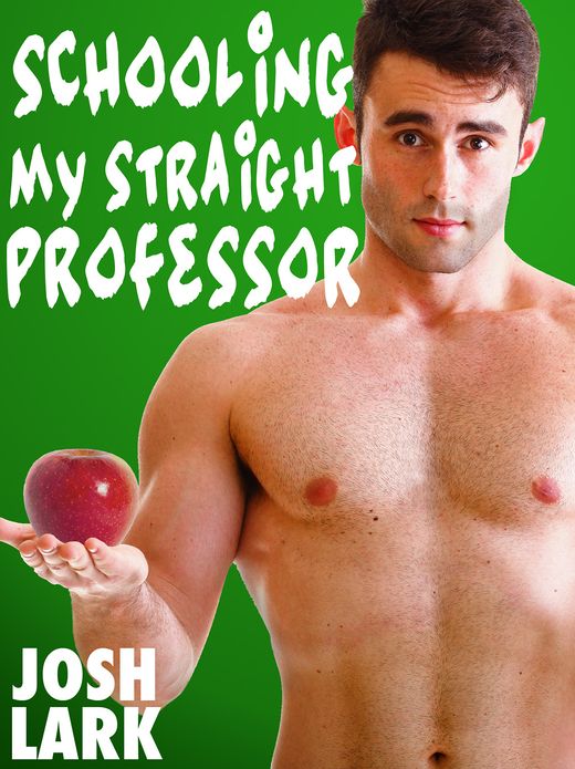 Schooling my Straight Professor (A Student Teacher Gay Sex Seduction Story)