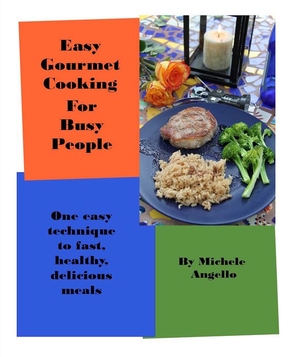 Easy Gourmet Cooking For Busy People