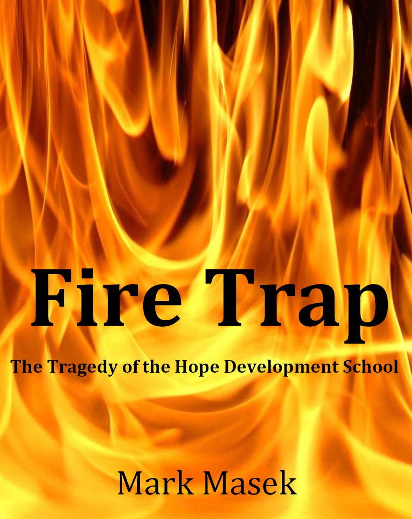 Fire Trap: The Tragedy of the Hope Development School