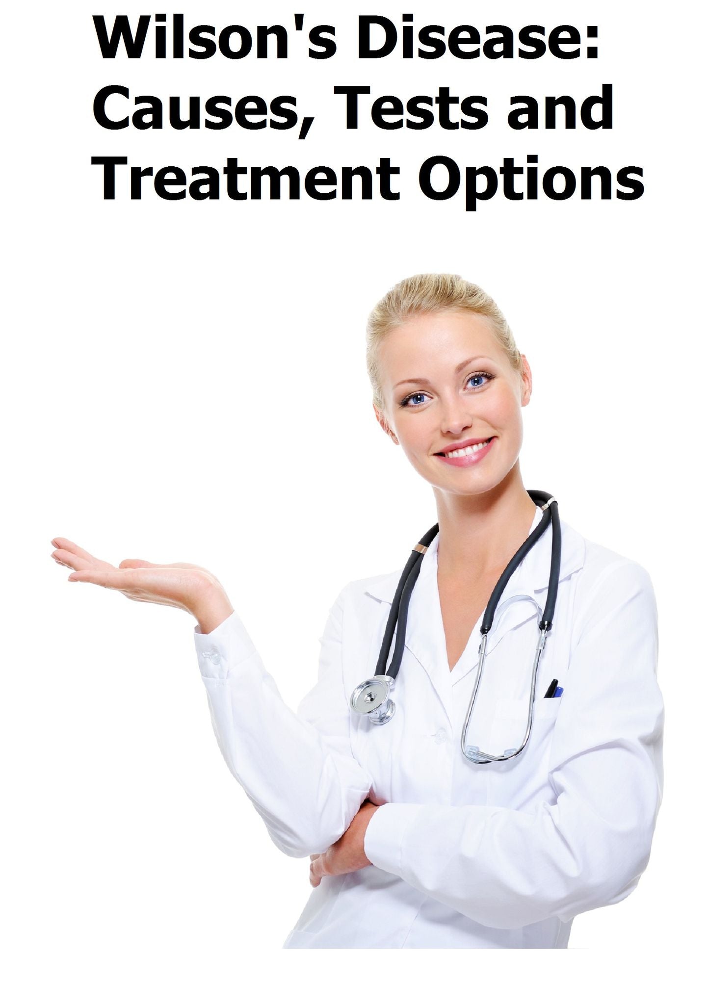 Wilson's Disease: Causes, Tests and Treatment Options