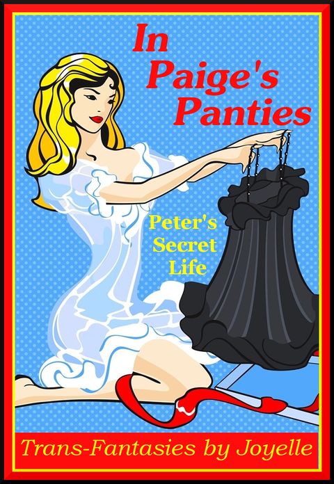 In Paige's Panties: Peter's secret life