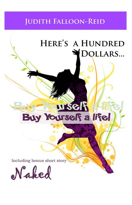 Here's a Hundred Dollars....Buy Yourself a Life!