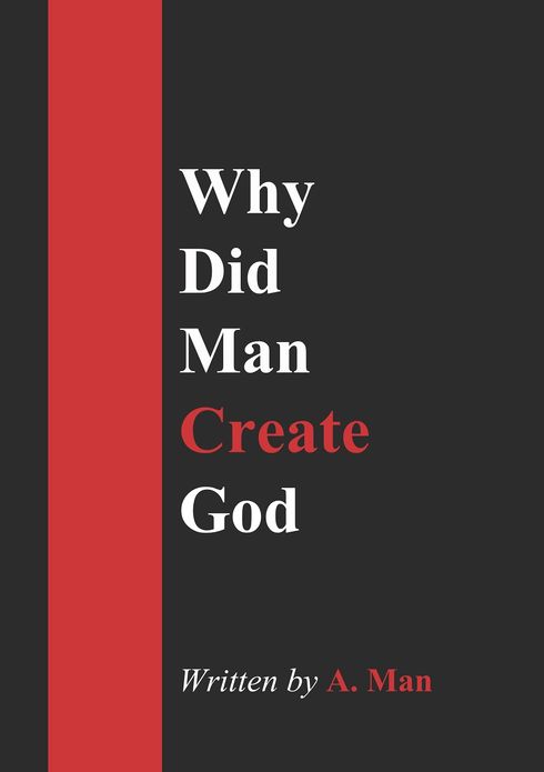 Why Did Man Create God