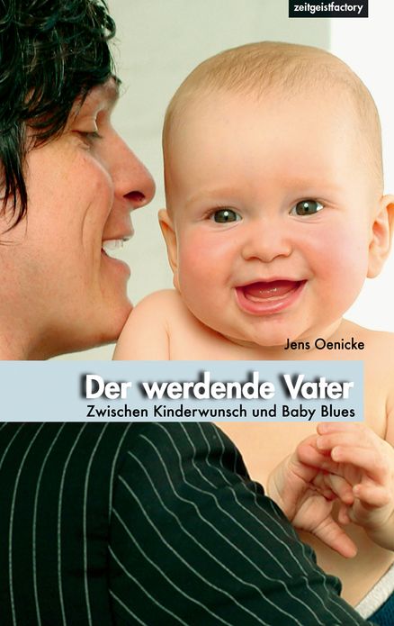 Der werdende Vater: Zwischen Kinderwunsch und Baby Blues