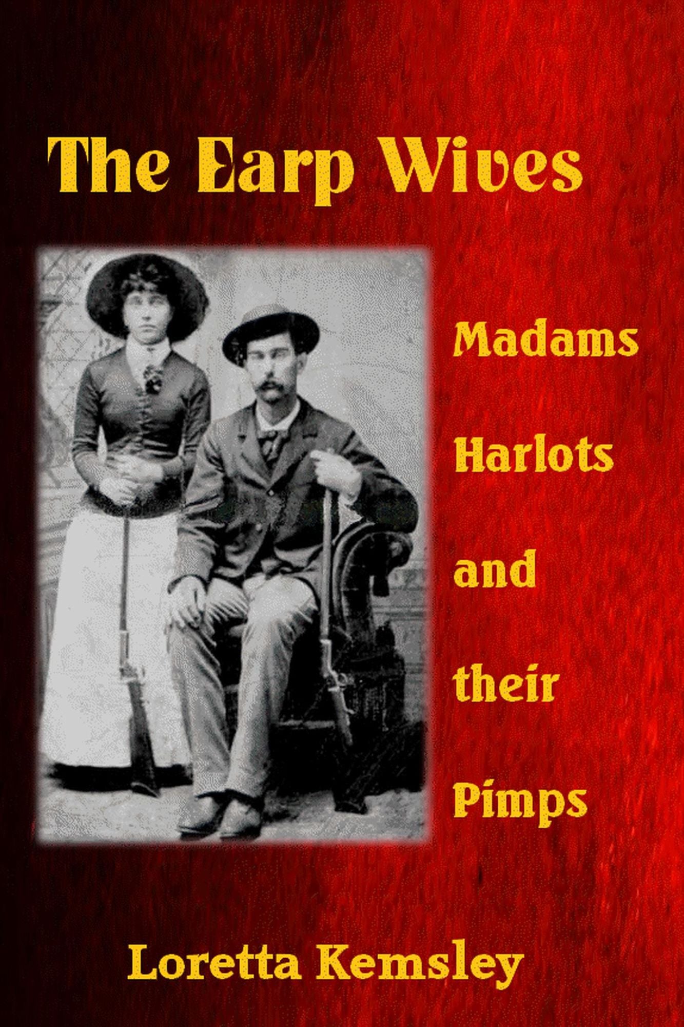 The Earp Wives: Madams, Harlots and their Pimps