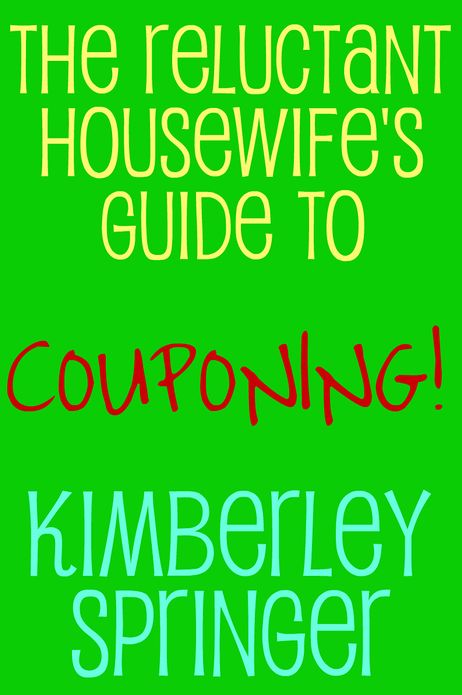 The Reluctant Housewife's Guide to Couponing