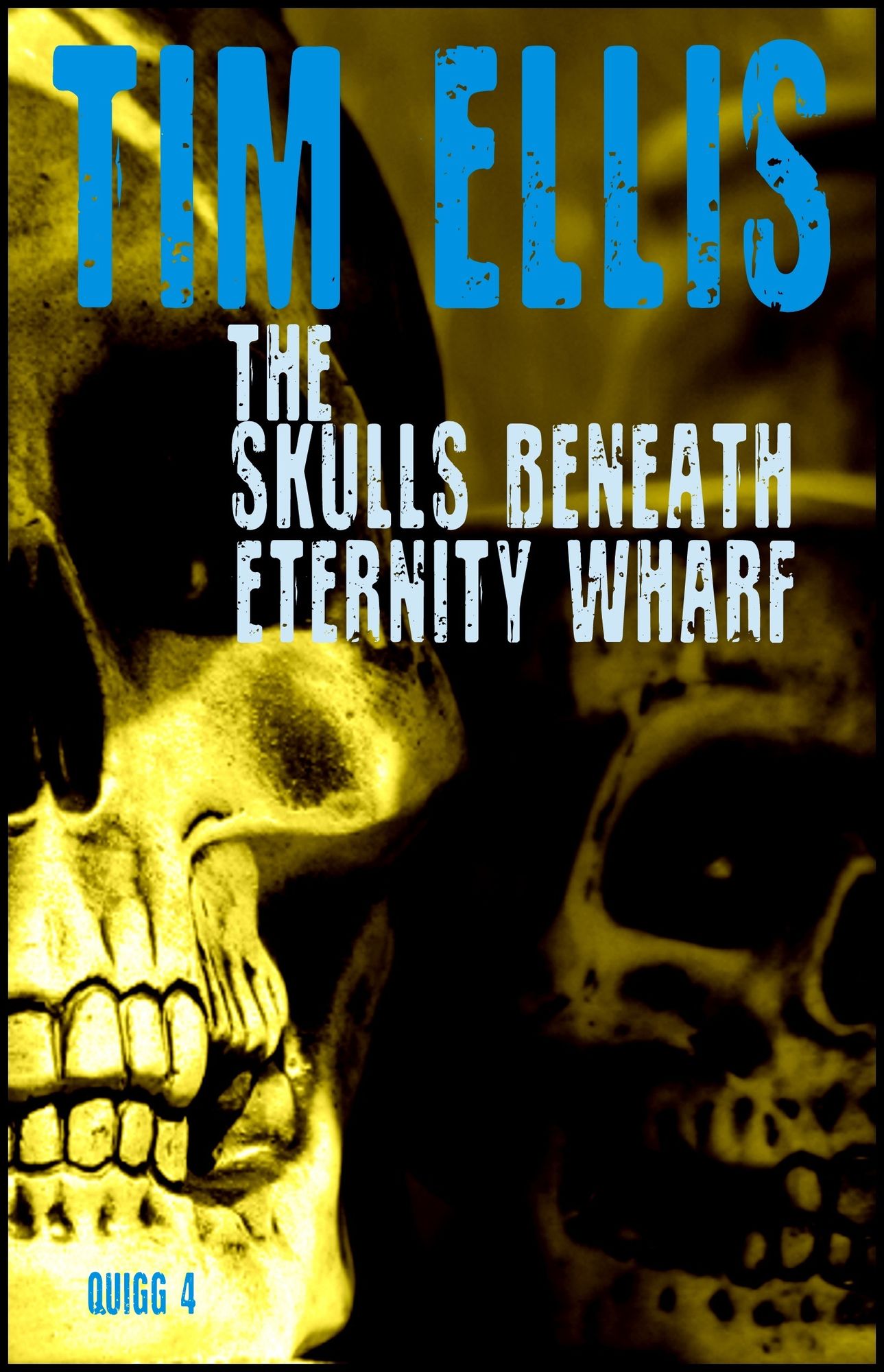 The Skulls Beneath Eternity Wharf (Quigg 4)
