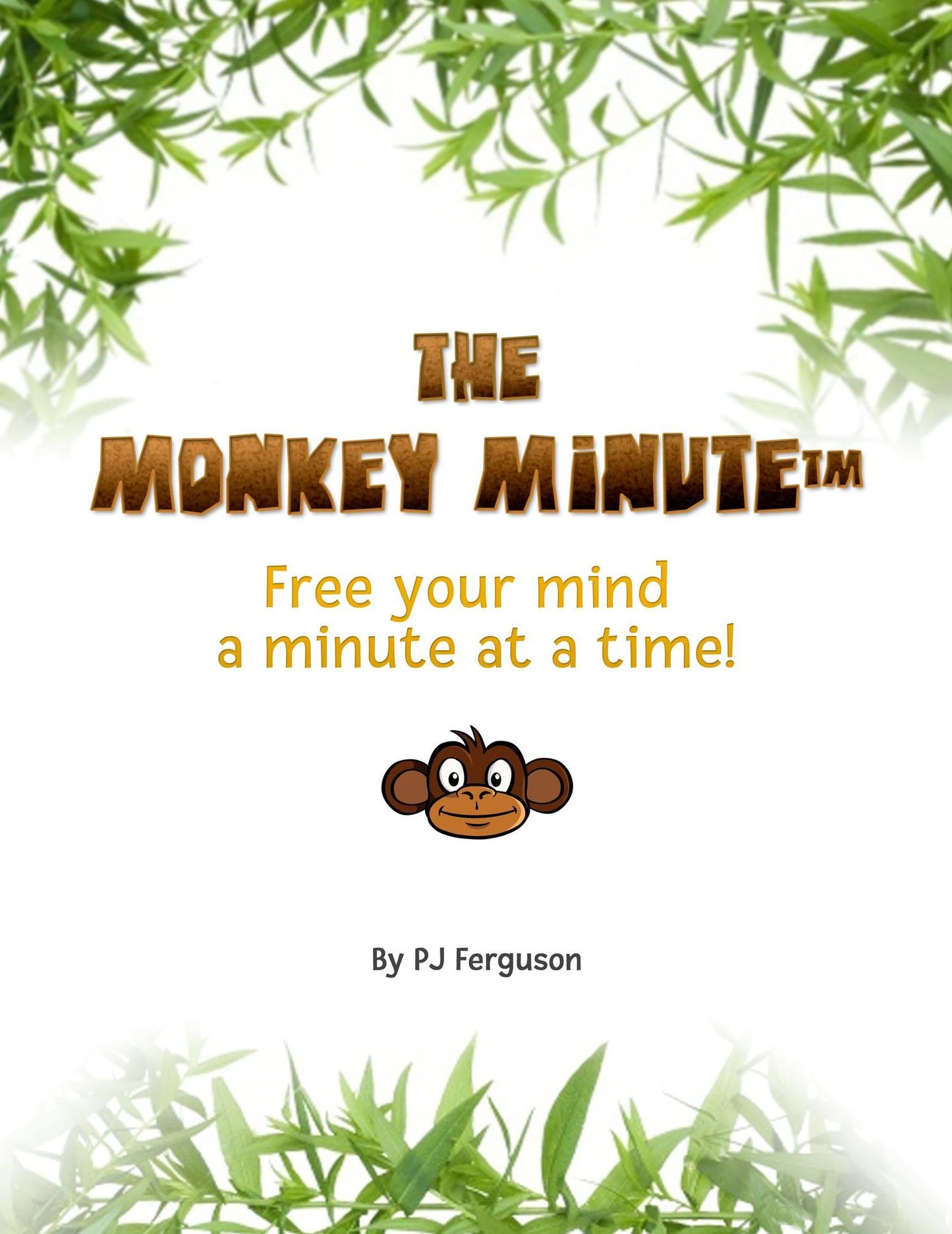 The Monkey Minute: Free Your Mind a Minute At a Time