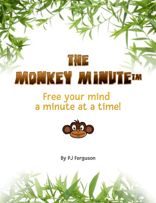 The Monkey Minute: Free Your Mind a Minute At a Time
