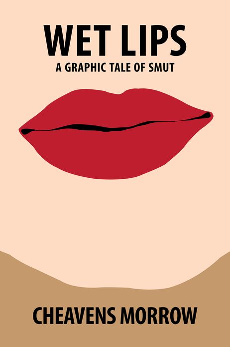 Wet Lips a Graphic Tale of Smut