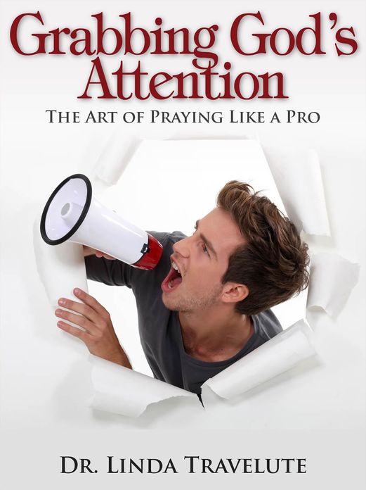Grabbing God's Attention: The Art of Praying Like a Pro