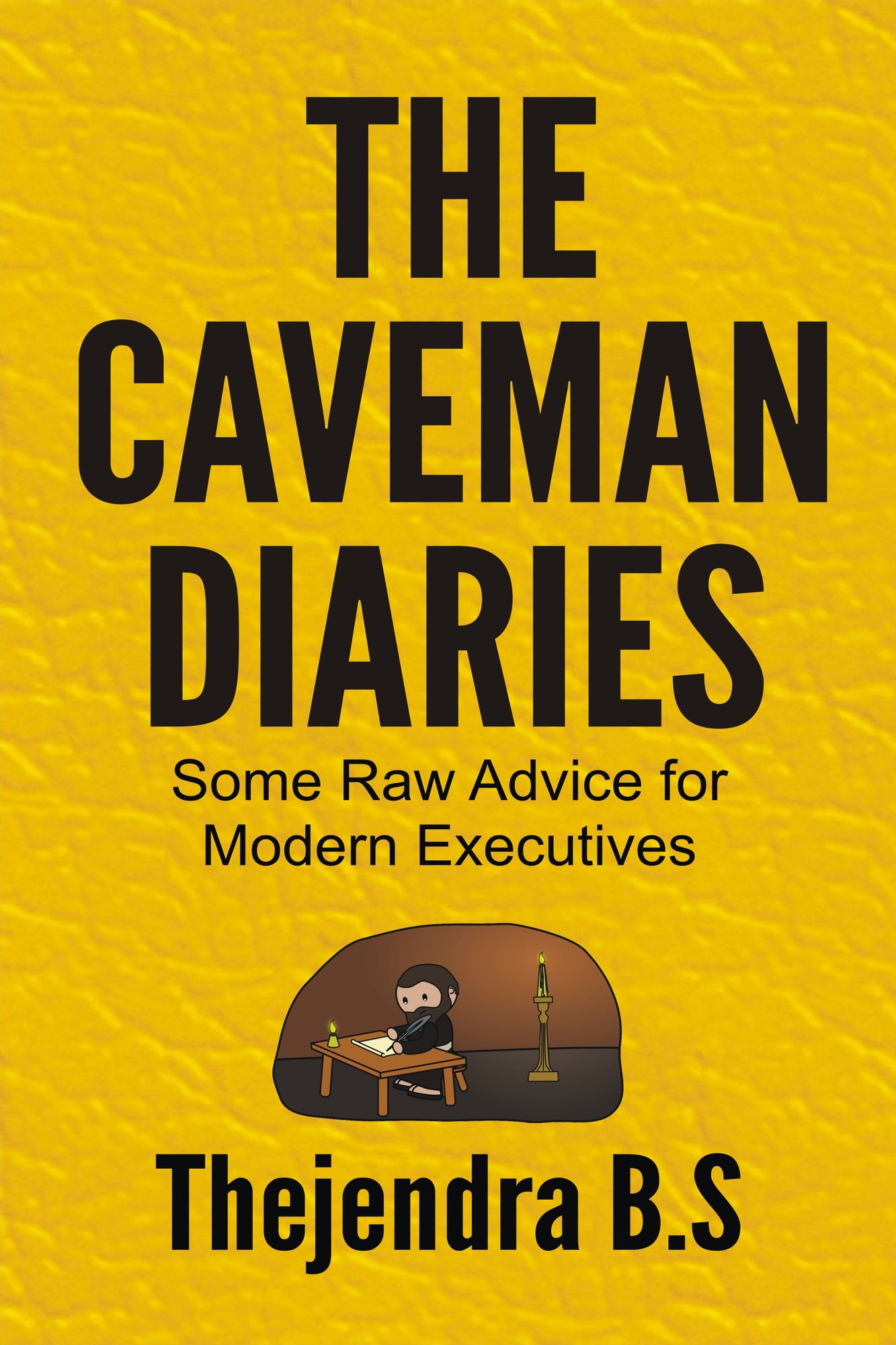 The Caveman Diaries: Some Raw Advice for Modern Executives