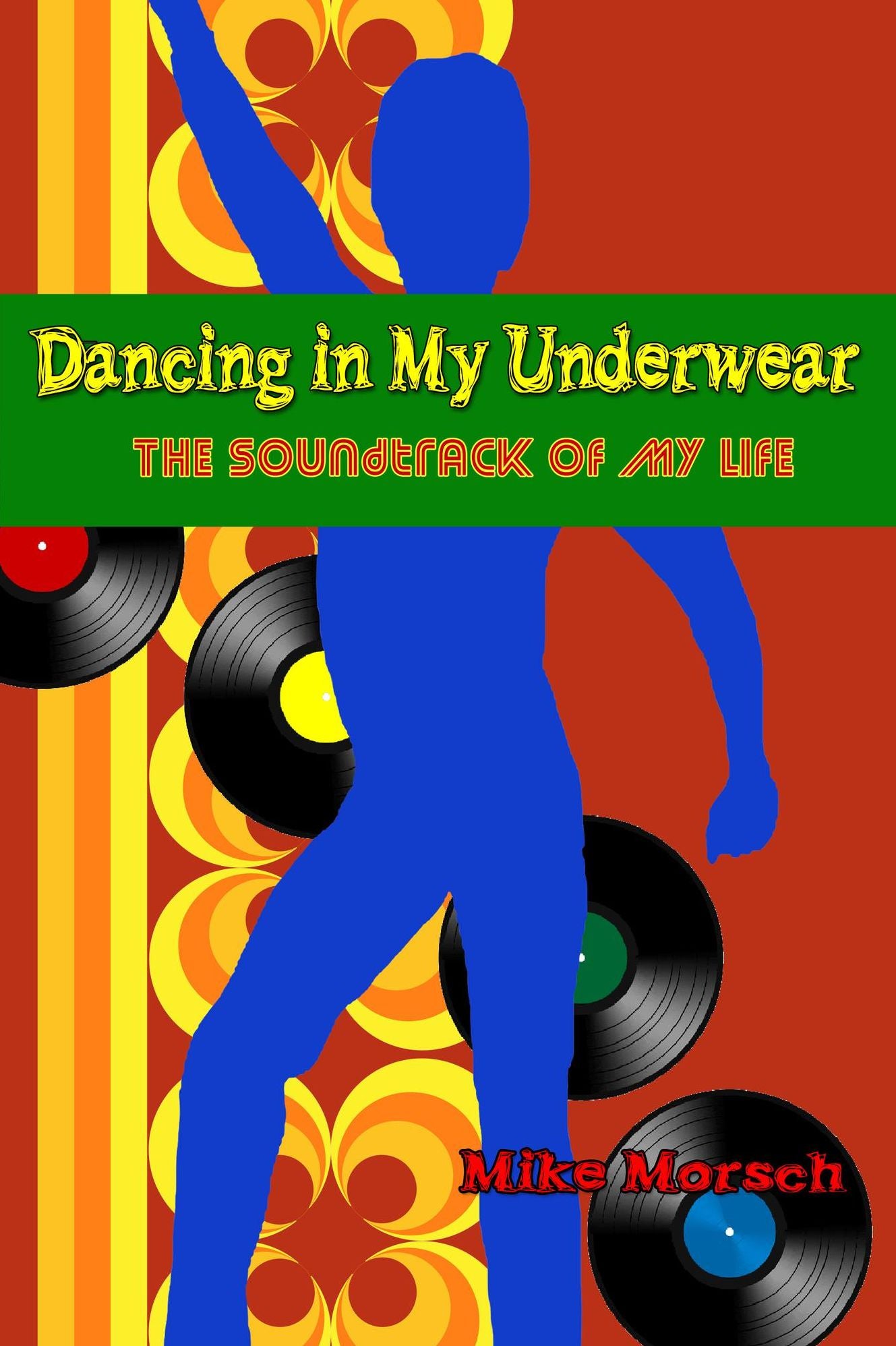 Dancing in My Underwear: The Soundtrack of my Life