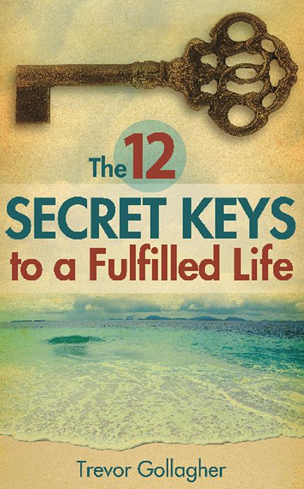 The 12 Secret Keys to a Fulfilled Life