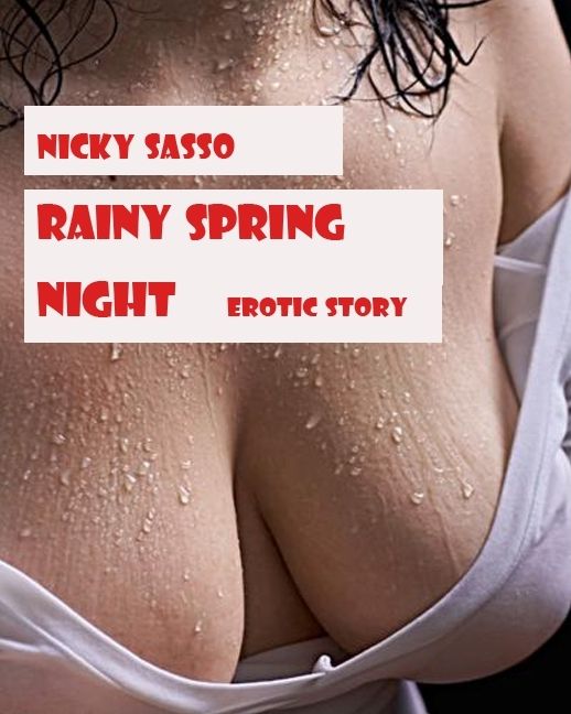 Rainy Spring Night: Erotic story