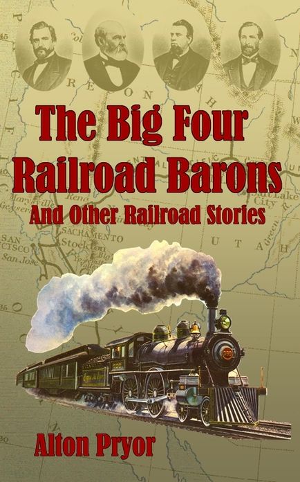 The Big Four Railroad Barons and Other Railroad Stories