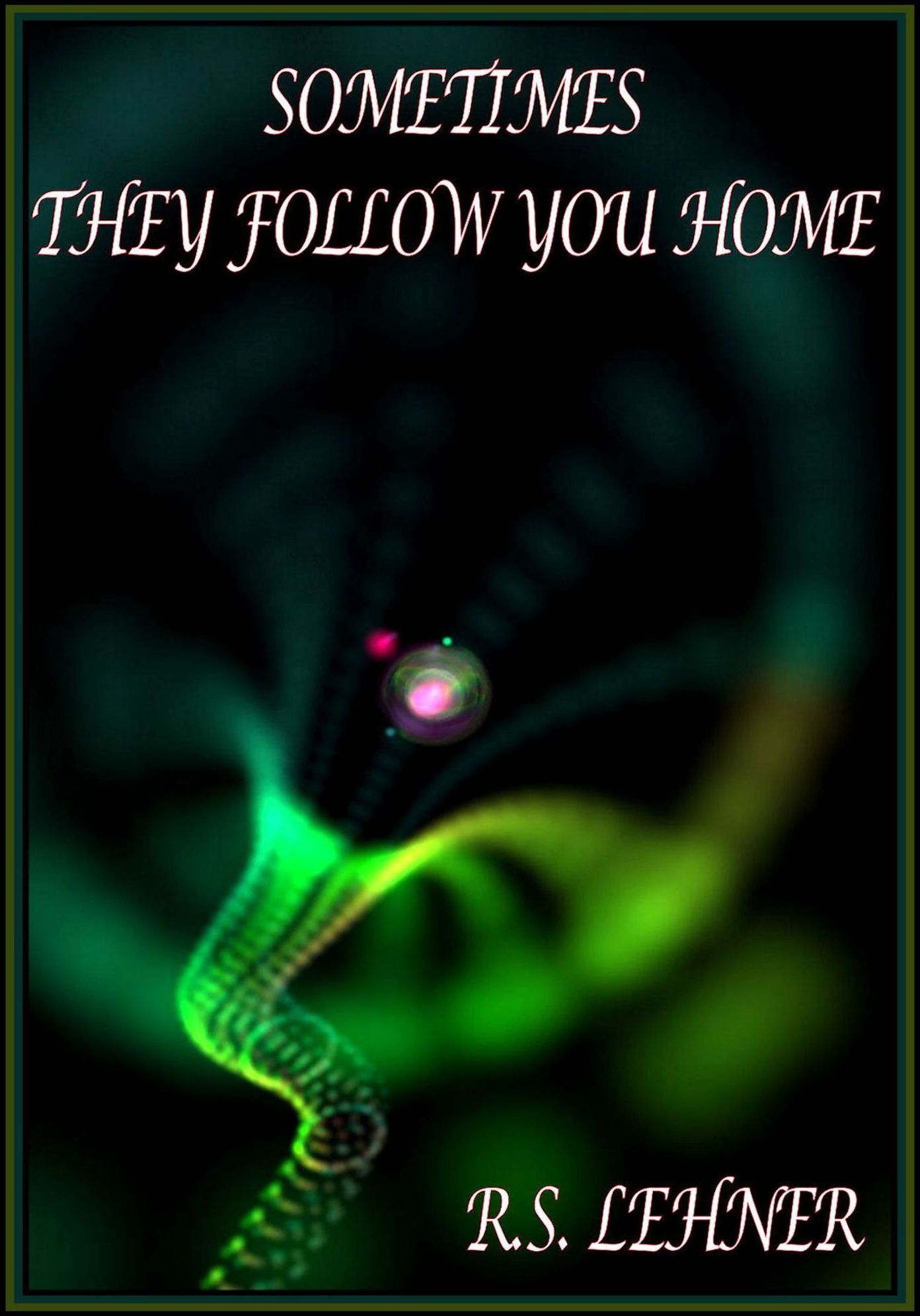 Sometimes They Follow You Home