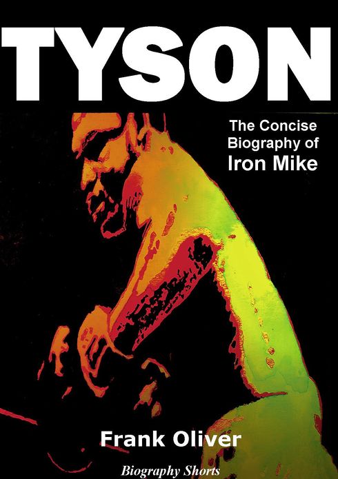 Tyson: The Concise Biography of Iron Mike