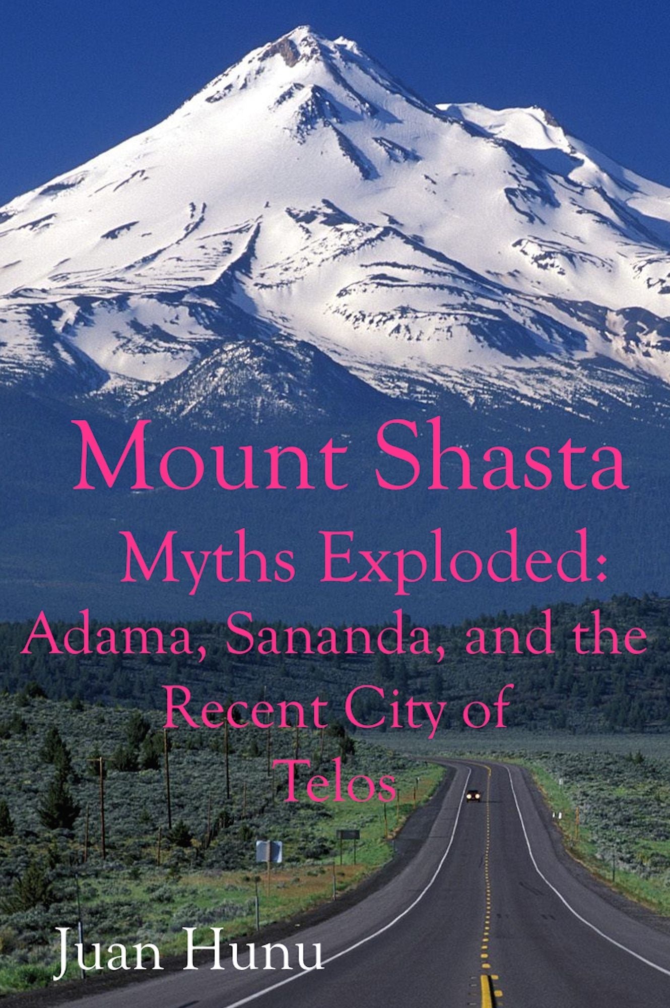 Mount Shasta Myths Exploded: Adama, Sananda and the recent City of Telos