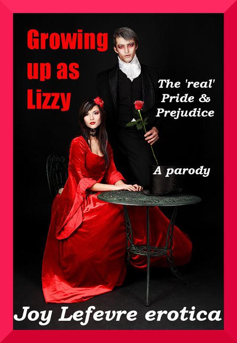 Growing up as Lizzy: The 'Real' Pride and Prejudice -- an erotic parody