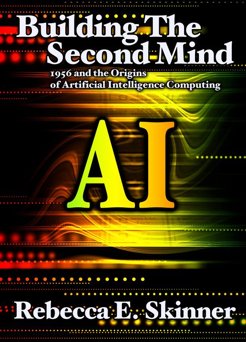 Building the Second Mind: 1956 and the Origins of Artificial Intelligence Computing