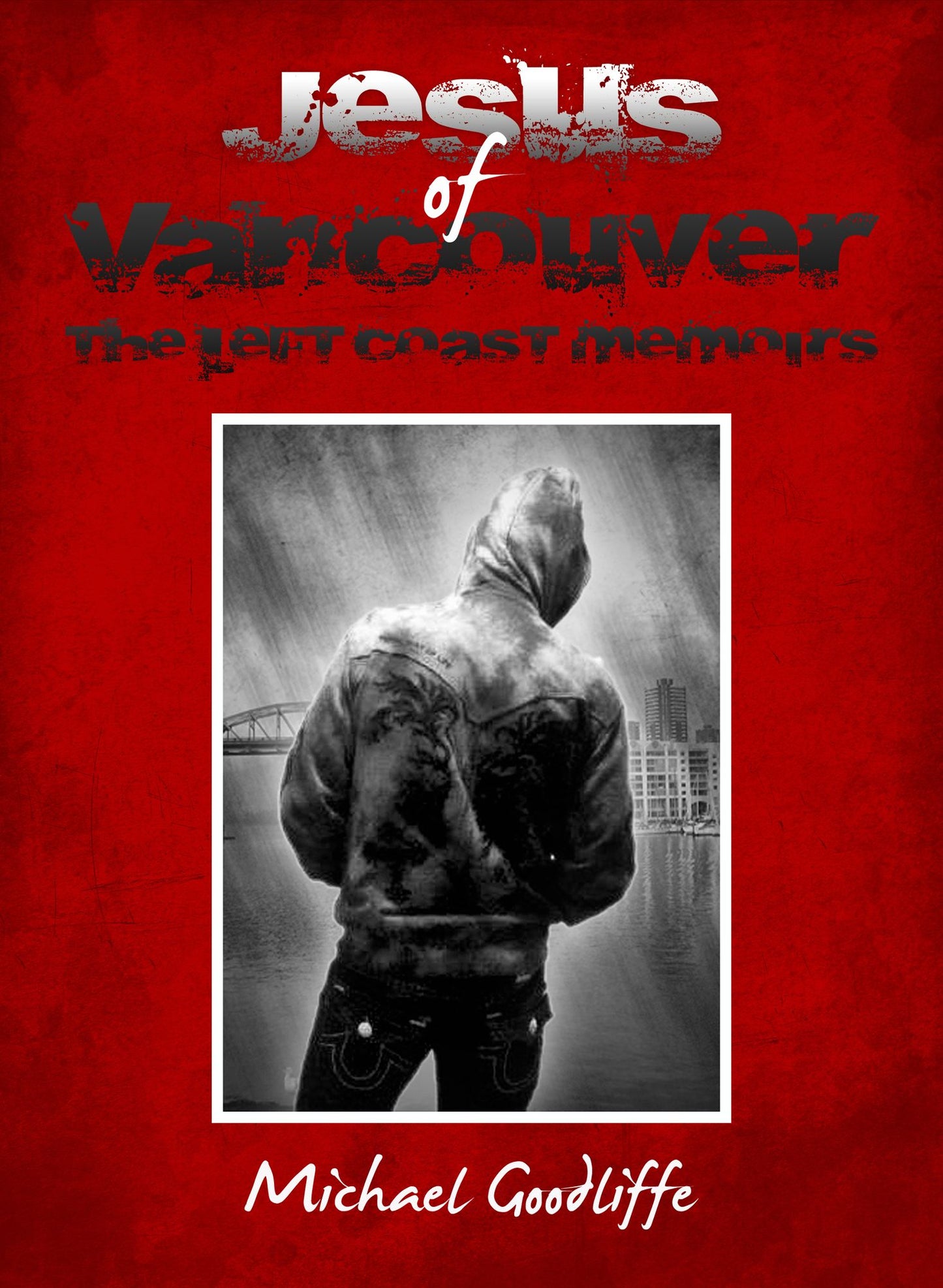 Jesus of Vancouver: The Left Coast Memoirs
