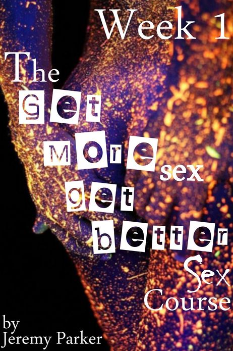 The Get More Sex, Get Better Sex Course: Week 1
