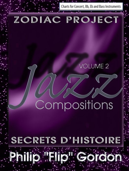 Philip "Flip" Gordon: Jazz Compositions Volume 2: Zodiac Project: Secrets D'Histoire