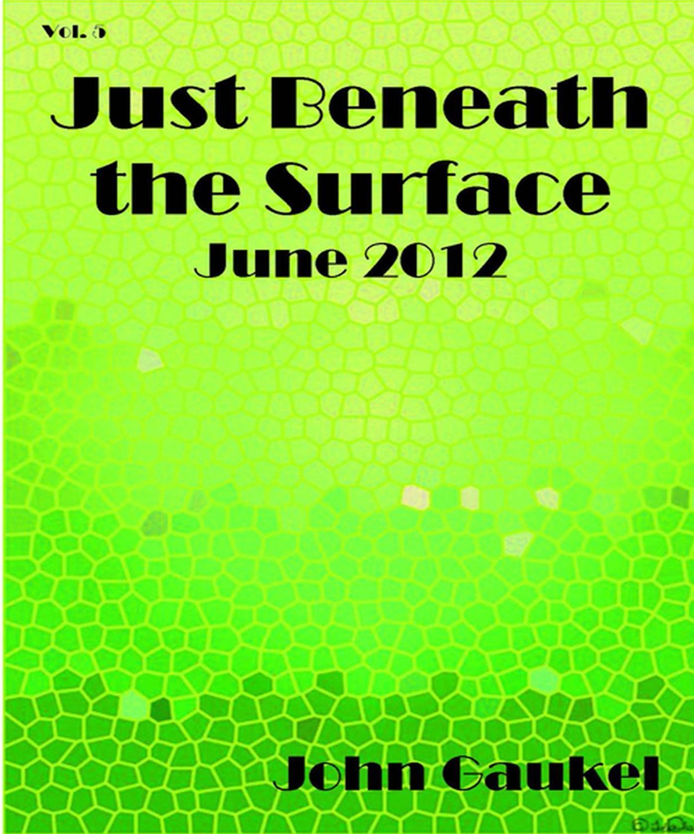 Just Beneath the Surface Volume 5