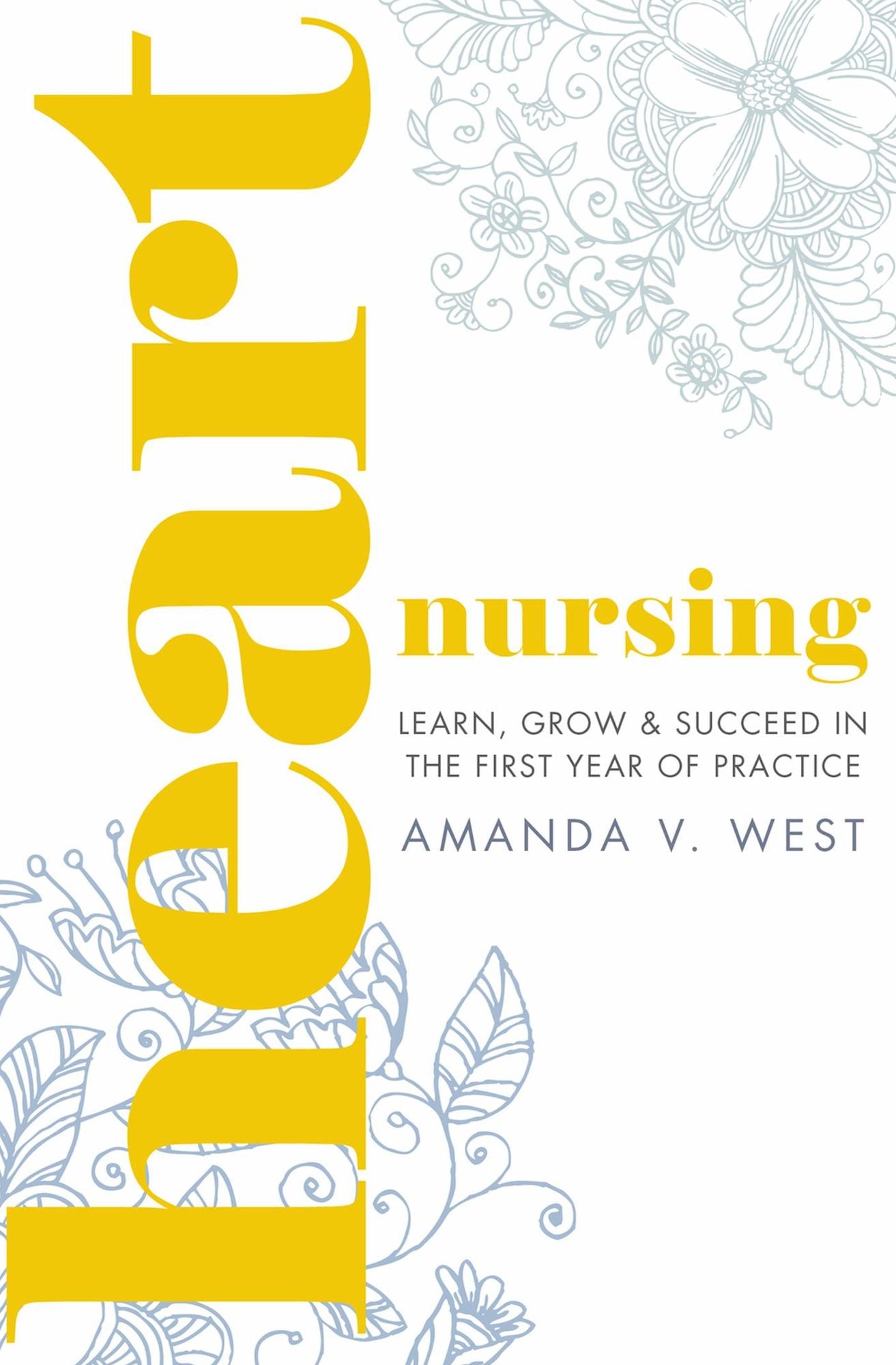 Heart Nursing: Learn, Grow & Succeed in the First Year of Practice