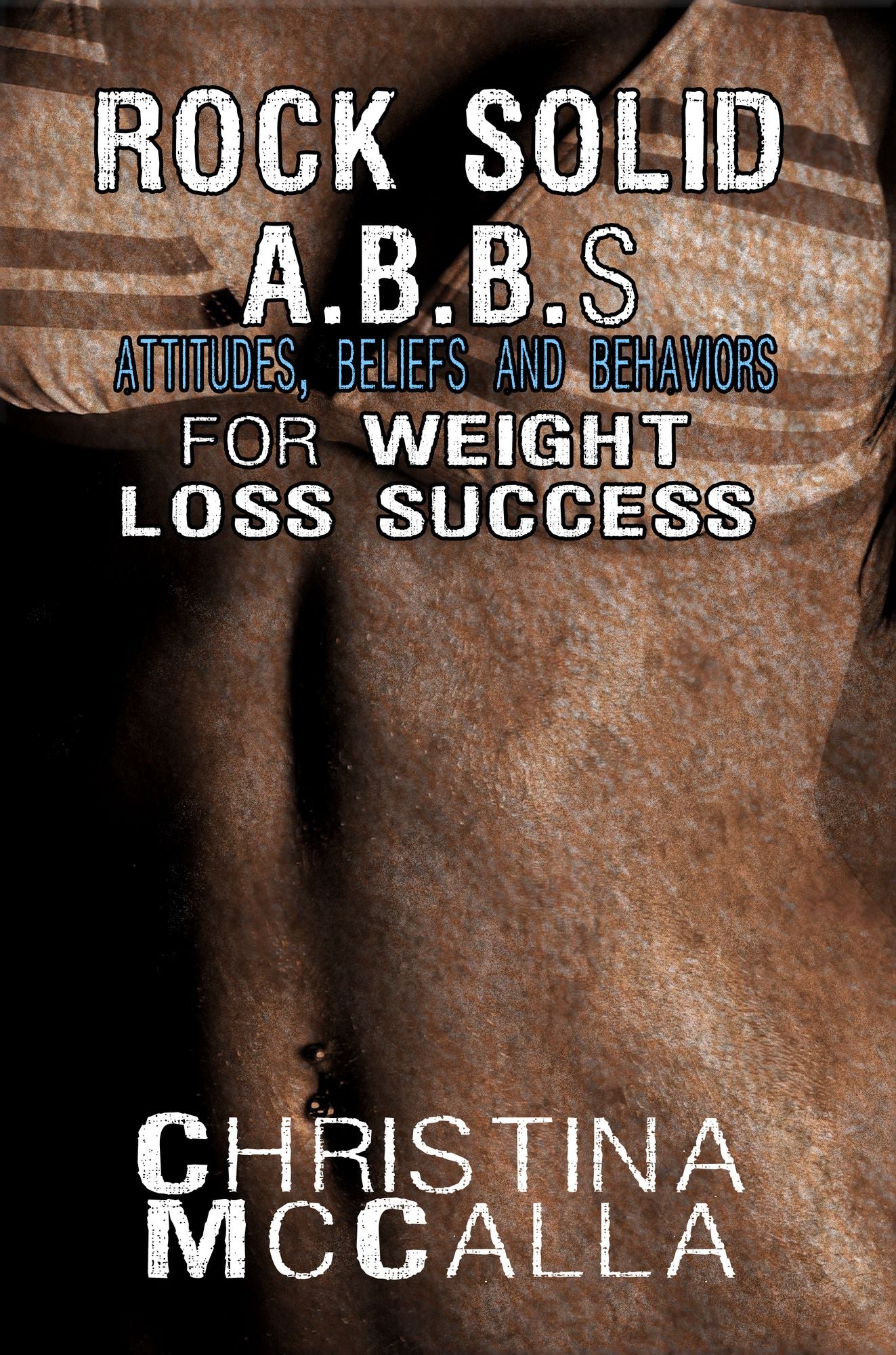 Rock Solid ABBs Attitudes, Beliefs and Behaviors for Weight Loss Success