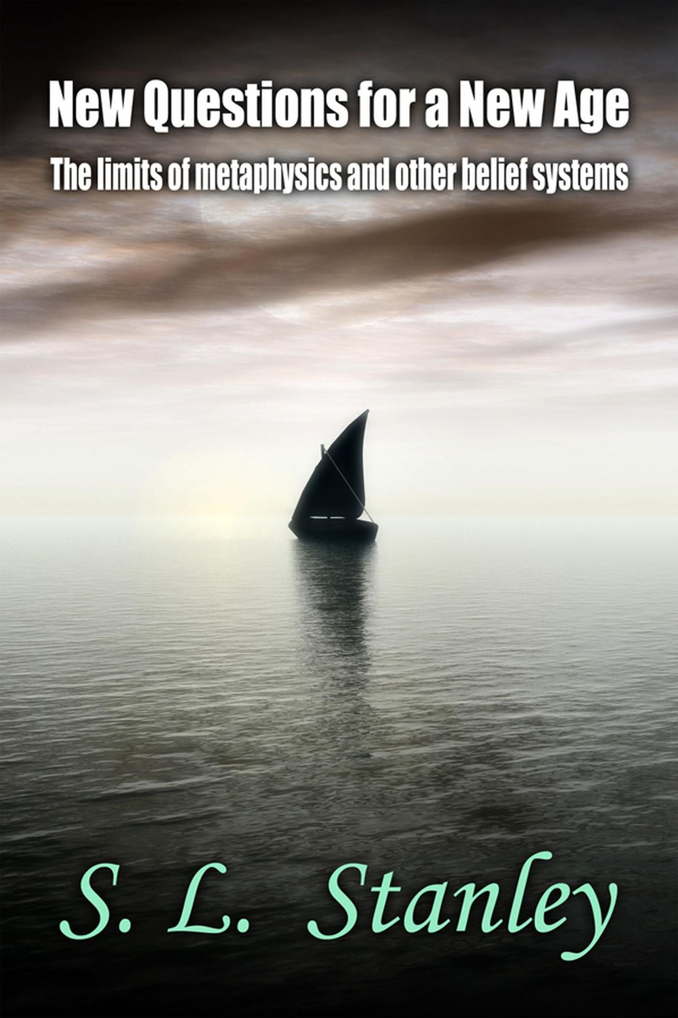 New Questions for a New Age: The limits of metaphysics and other belief systems