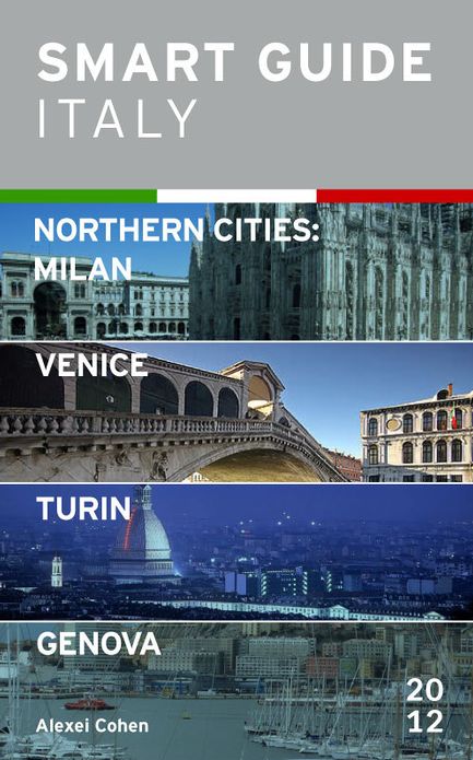 Smart Guide Italy Northern Cities: Milan, Venice, Turin & Genova