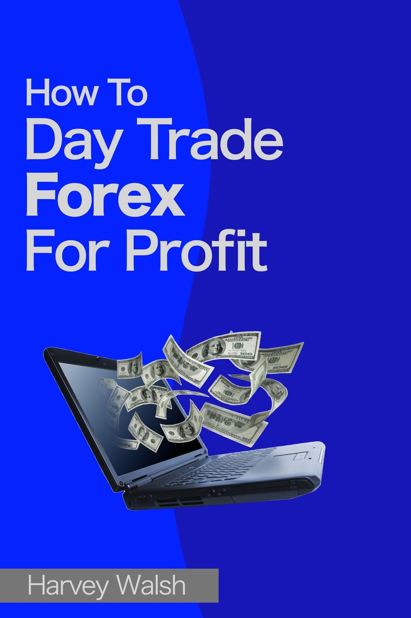 How To Day Trade Forex For Profit