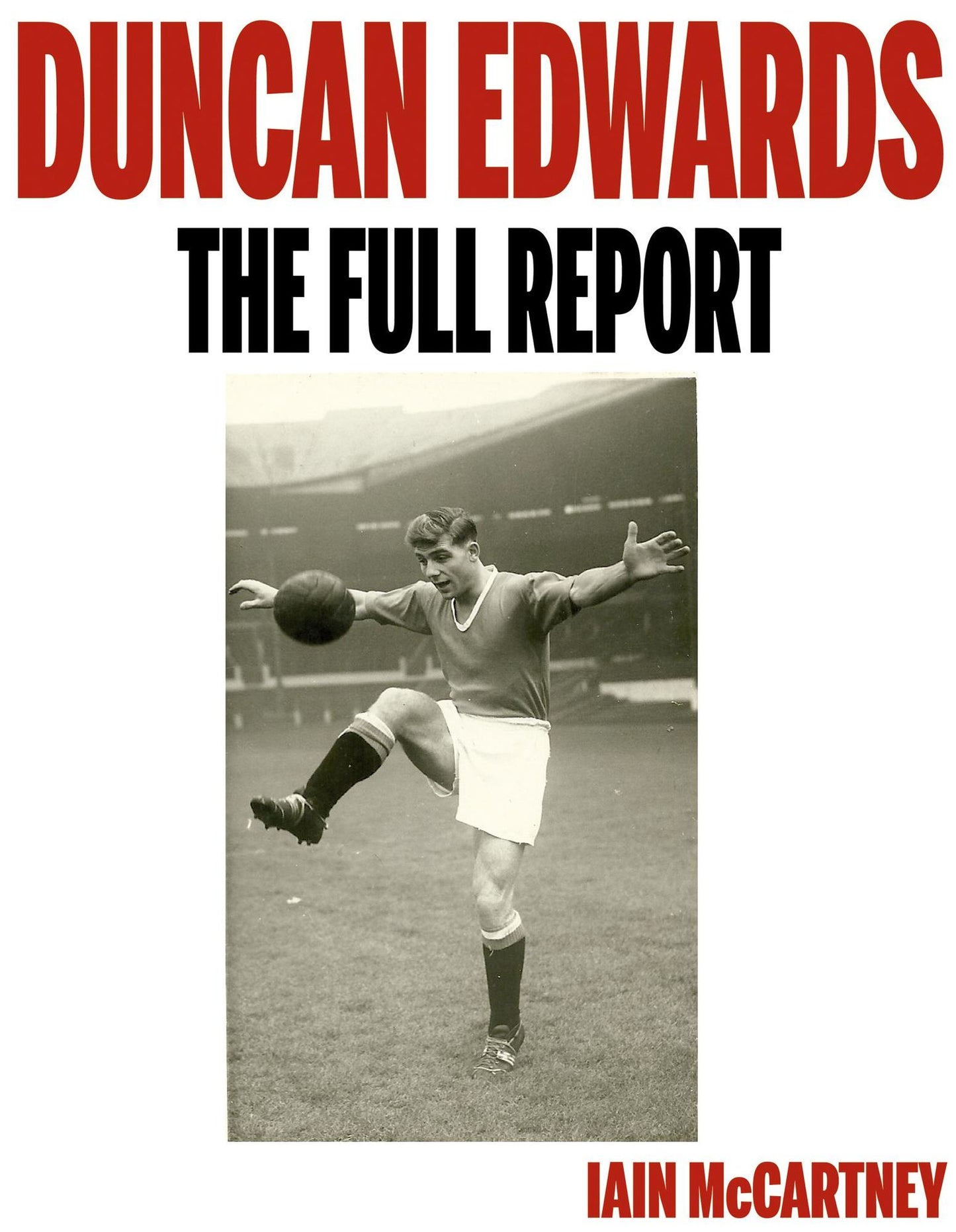 Duncan Edwards: The Full Report