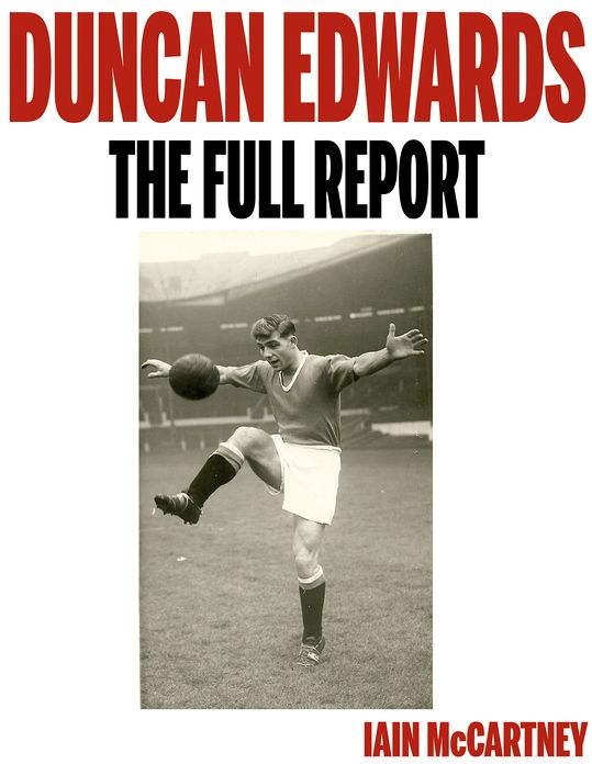 Duncan Edwards: The Full Report