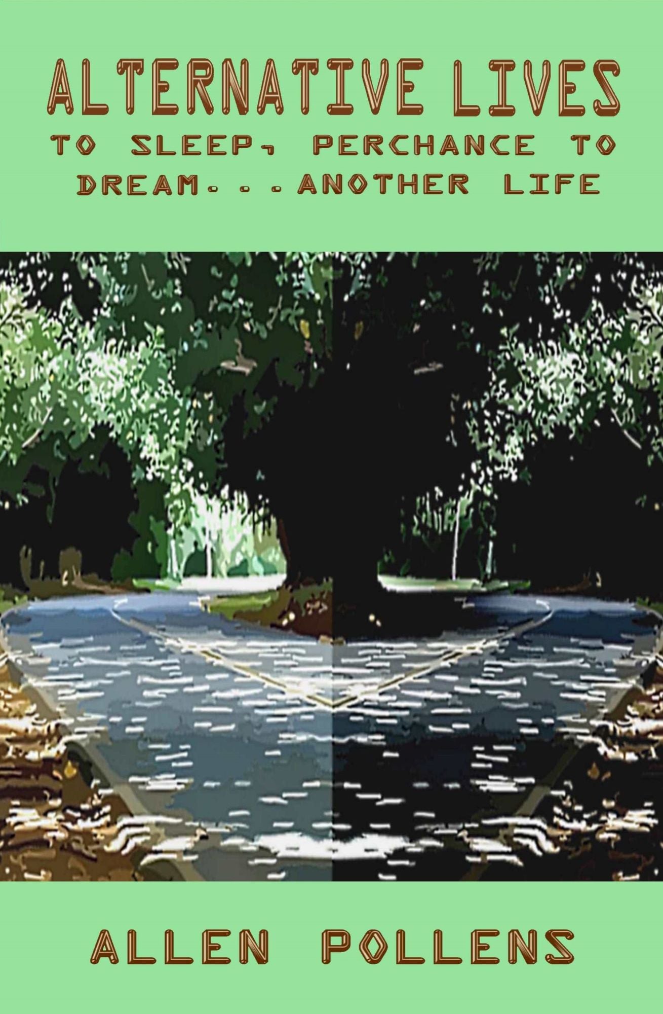 Alternative Lives: To Sleep, Perchance to Dream ... Another Life