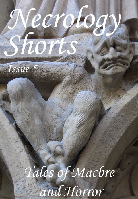 Necrology Shorts Anthology- Issue 5: Tales of Macabre and Horror