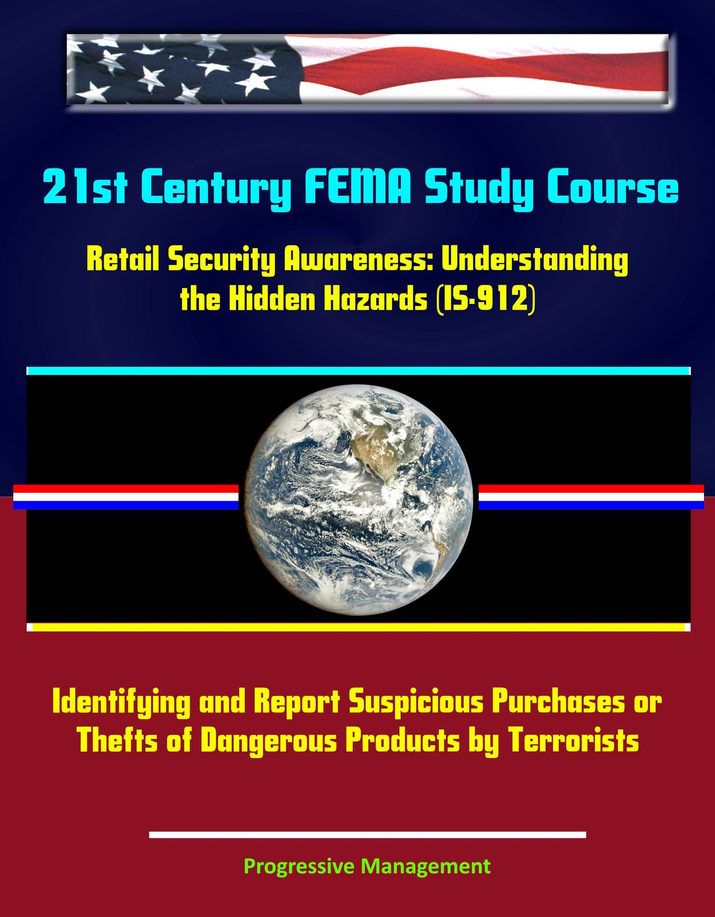 21st Century FEMA Study Course: Retail Security Awareness: Understanding the Hidden Hazards (IS-912) - Identifying and Report Suspicious Purchases or Thefts of Dangerous Products by Terrorists