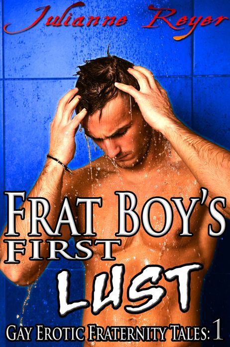 Frat Boy's First Lust (Gay Erotica)